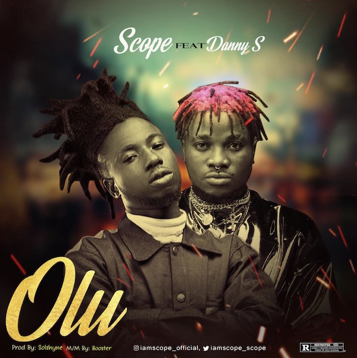 Scope Ft Danny S – Olu