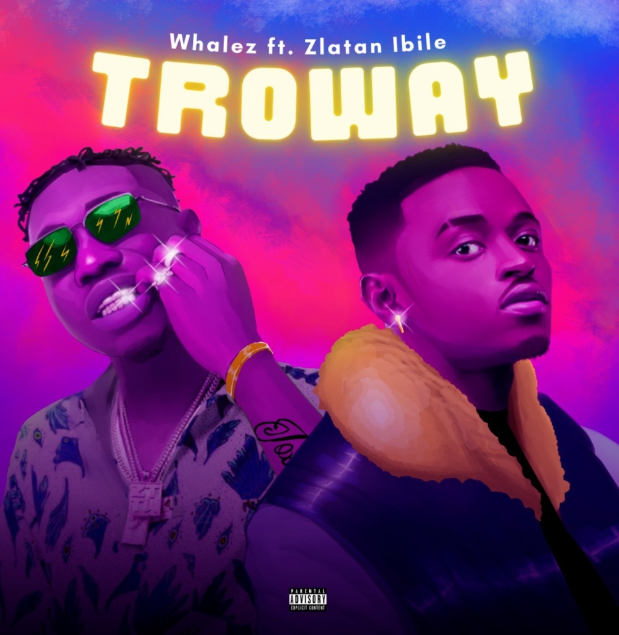 Whalez – Troway Ft Zlatan 1